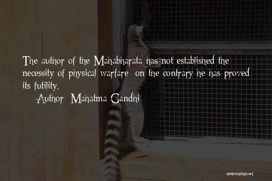 Mahatma Gandhi Quotes: The Author Of The Mahabharata Has Not Established The Necessity Of Physical Warfare; On The Contrary He Has Proved Its