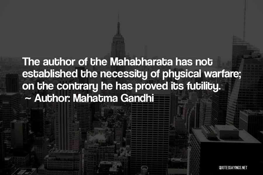 Mahatma Gandhi Quotes: The Author Of The Mahabharata Has Not Established The Necessity Of Physical Warfare; On The Contrary He Has Proved Its