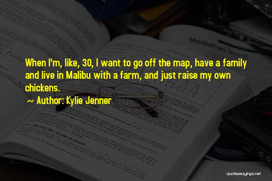 Kylie Jenner Quotes: When I'm, Like, 30, I Want To Go Off The Map, Have A Family And Live In Malibu With A