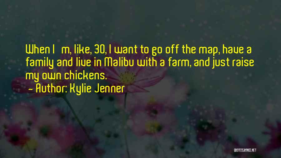 Kylie Jenner Quotes: When I'm, Like, 30, I Want To Go Off The Map, Have A Family And Live In Malibu With A