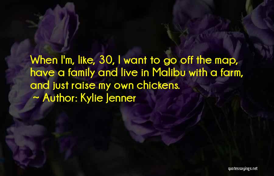 Kylie Jenner Quotes: When I'm, Like, 30, I Want To Go Off The Map, Have A Family And Live In Malibu With A