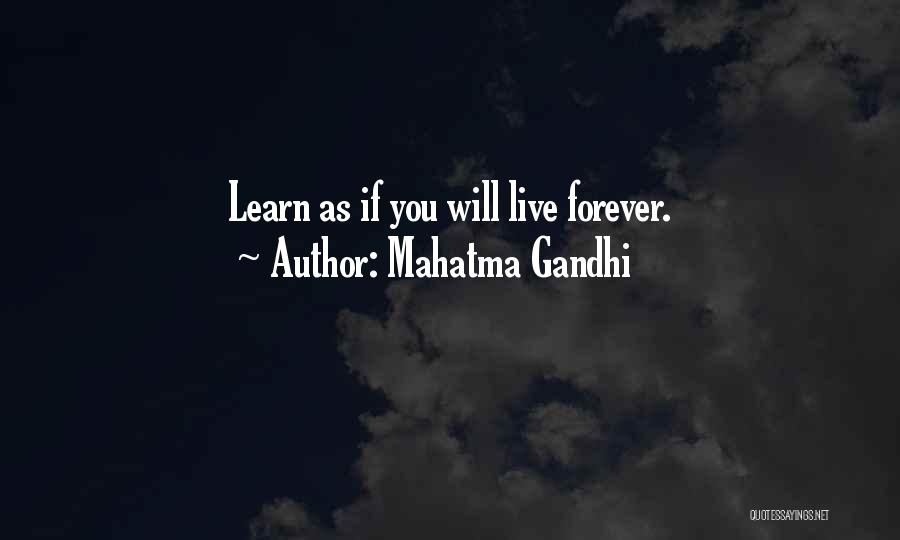 Mahatma Gandhi Quotes: Learn As If You Will Live Forever.