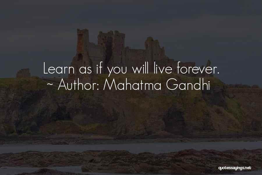 Mahatma Gandhi Quotes: Learn As If You Will Live Forever.