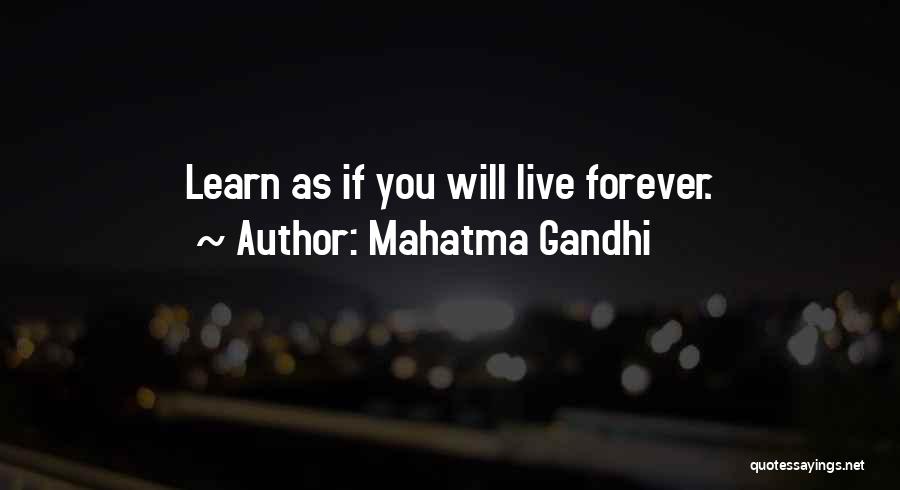 Mahatma Gandhi Quotes: Learn As If You Will Live Forever.