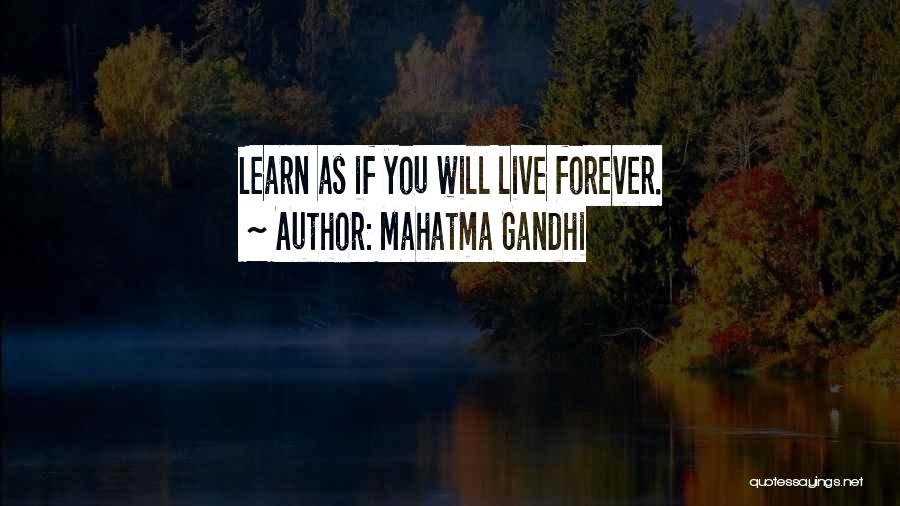 Mahatma Gandhi Quotes: Learn As If You Will Live Forever.