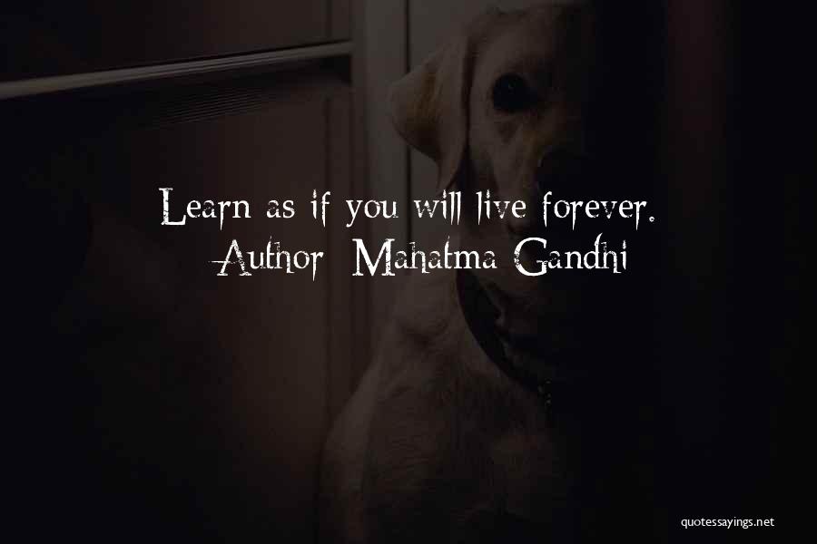 Mahatma Gandhi Quotes: Learn As If You Will Live Forever.