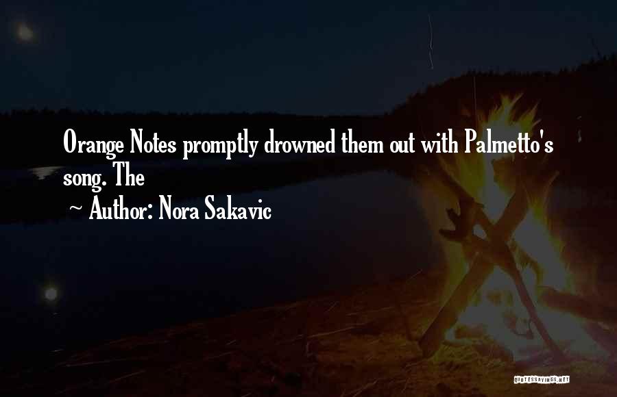 Nora Sakavic Quotes: Orange Notes Promptly Drowned Them Out With Palmetto's Song. The