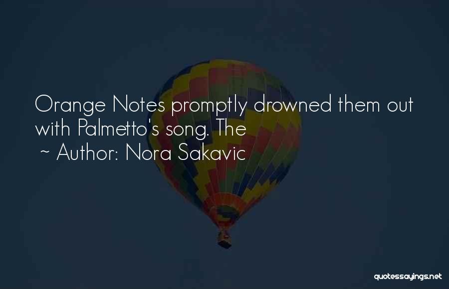 Nora Sakavic Quotes: Orange Notes Promptly Drowned Them Out With Palmetto's Song. The