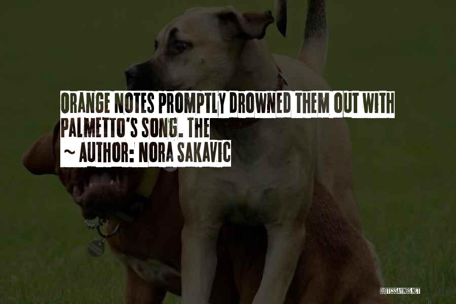 Nora Sakavic Quotes: Orange Notes Promptly Drowned Them Out With Palmetto's Song. The