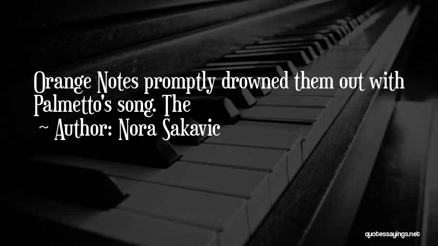 Nora Sakavic Quotes: Orange Notes Promptly Drowned Them Out With Palmetto's Song. The