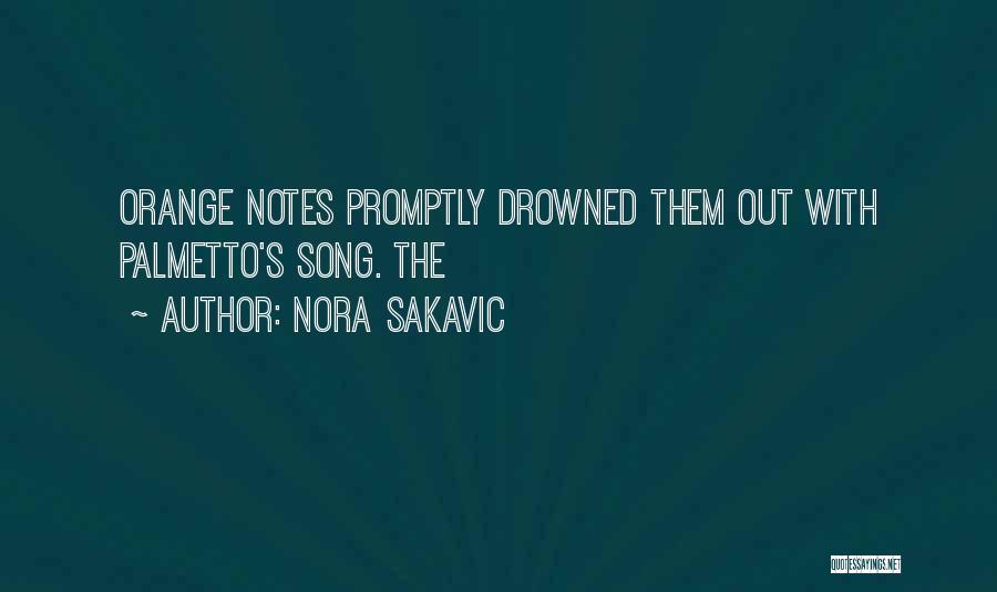 Nora Sakavic Quotes: Orange Notes Promptly Drowned Them Out With Palmetto's Song. The