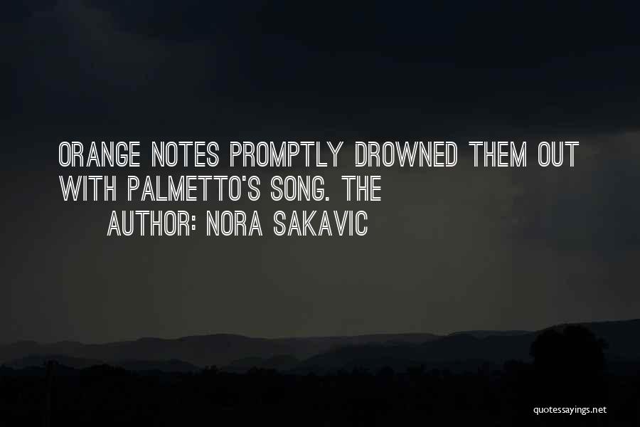 Nora Sakavic Quotes: Orange Notes Promptly Drowned Them Out With Palmetto's Song. The