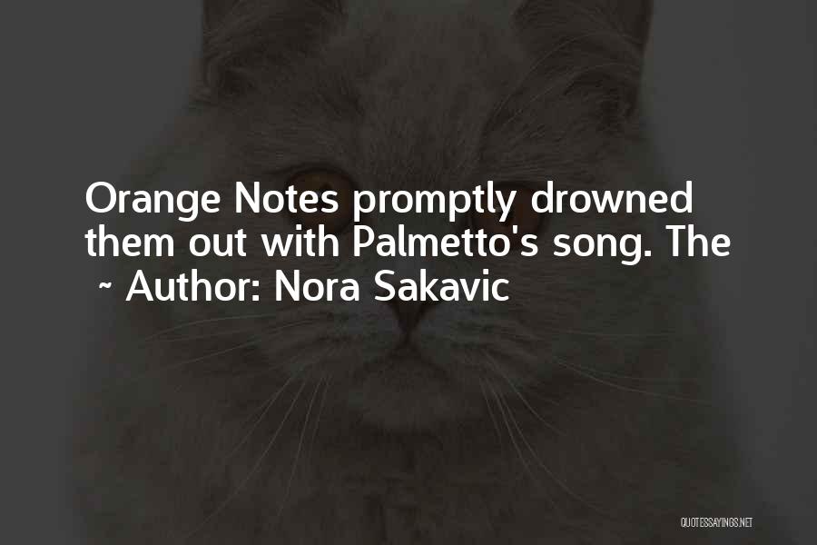 Nora Sakavic Quotes: Orange Notes Promptly Drowned Them Out With Palmetto's Song. The