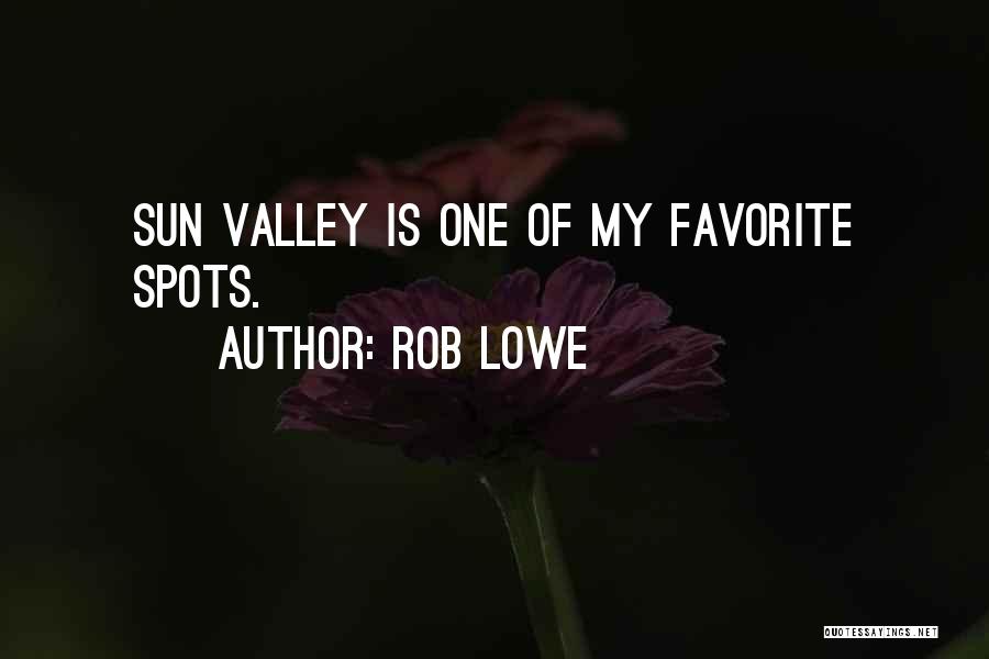 Rob Lowe Quotes: Sun Valley Is One Of My Favorite Spots.