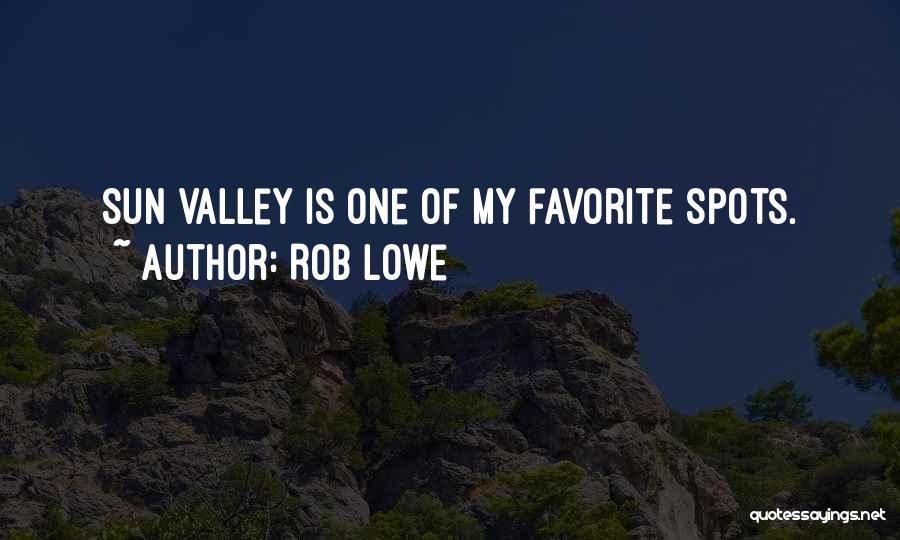 Rob Lowe Quotes: Sun Valley Is One Of My Favorite Spots.