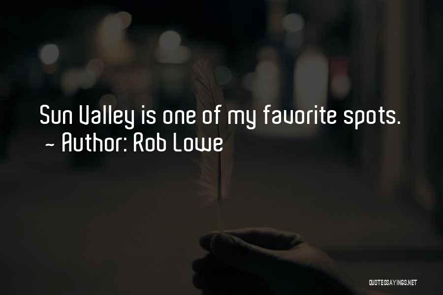 Rob Lowe Quotes: Sun Valley Is One Of My Favorite Spots.