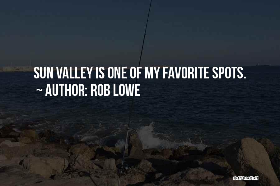 Rob Lowe Quotes: Sun Valley Is One Of My Favorite Spots.