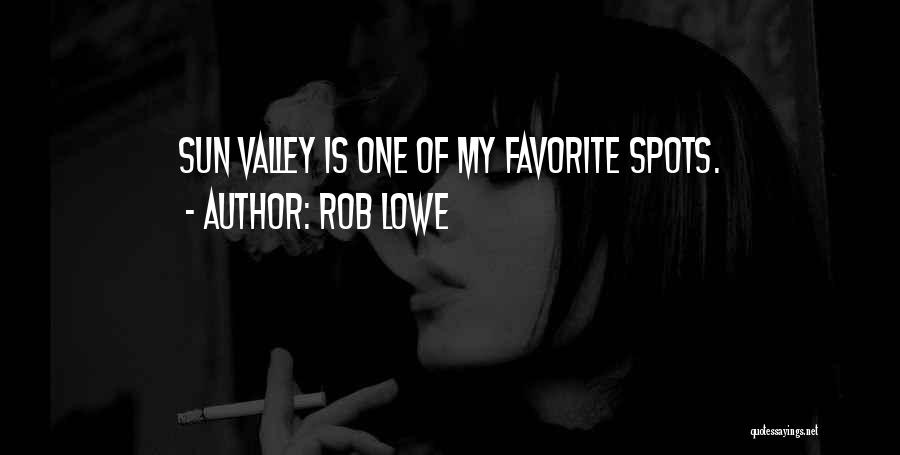 Rob Lowe Quotes: Sun Valley Is One Of My Favorite Spots.