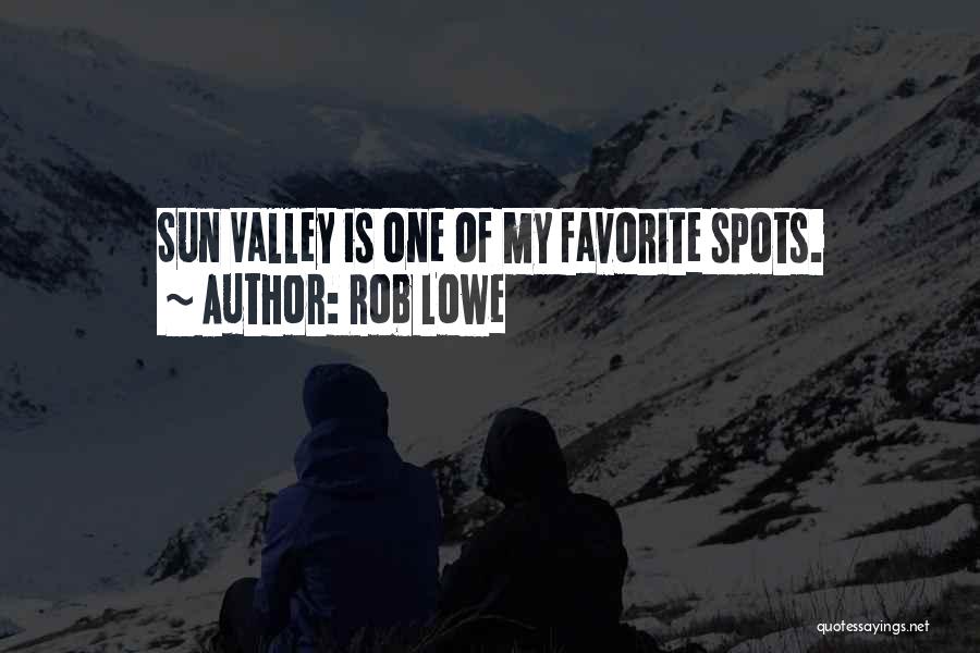 Rob Lowe Quotes: Sun Valley Is One Of My Favorite Spots.