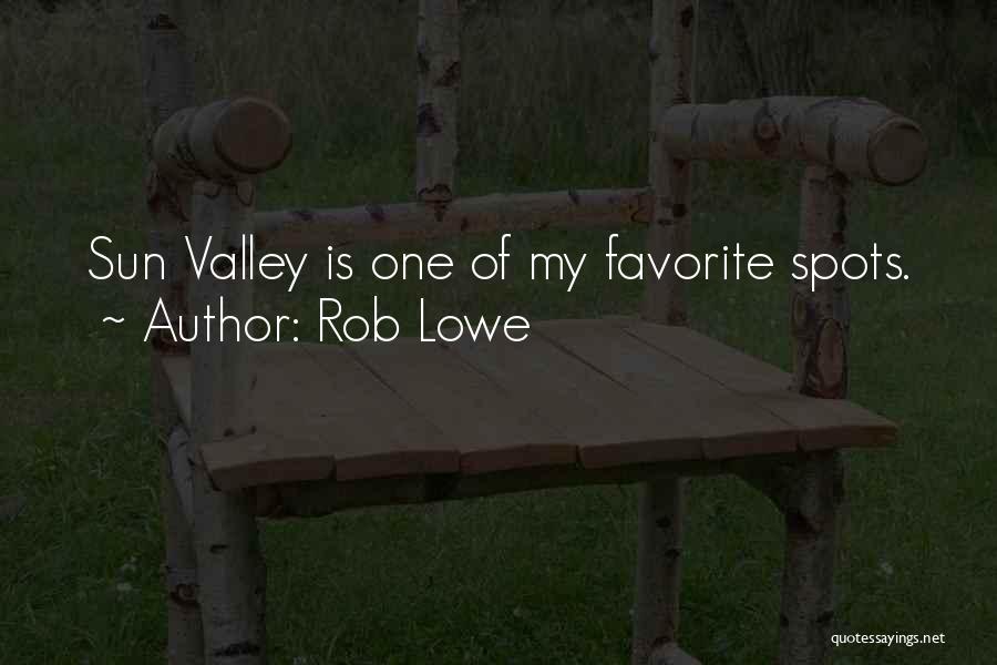 Rob Lowe Quotes: Sun Valley Is One Of My Favorite Spots.