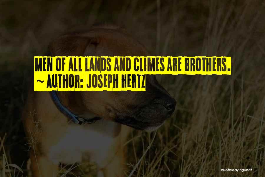 Joseph Hertz Quotes: Men Of All Lands And Climes Are Brothers.