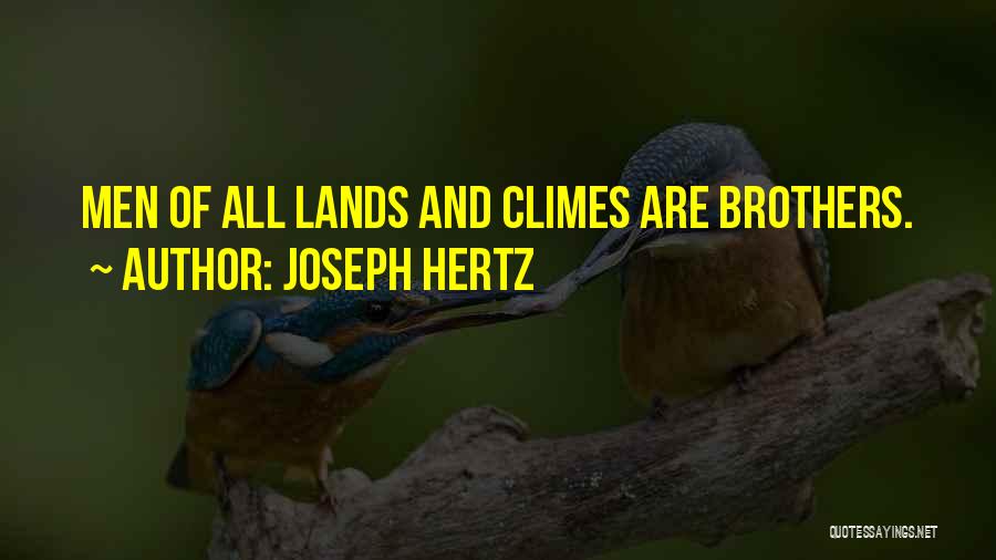 Joseph Hertz Quotes: Men Of All Lands And Climes Are Brothers.