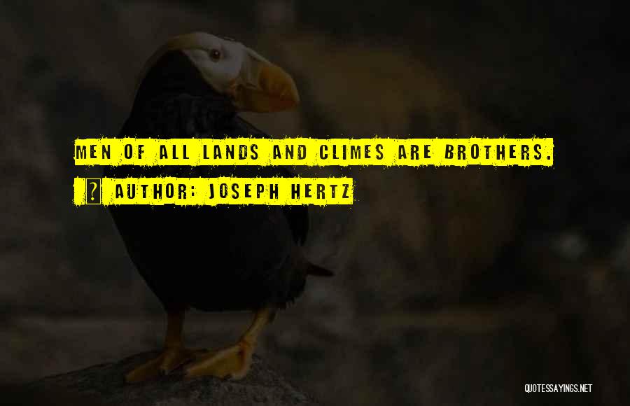 Joseph Hertz Quotes: Men Of All Lands And Climes Are Brothers.