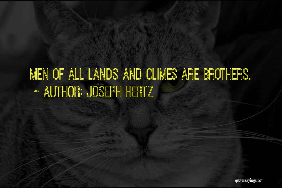 Joseph Hertz Quotes: Men Of All Lands And Climes Are Brothers.