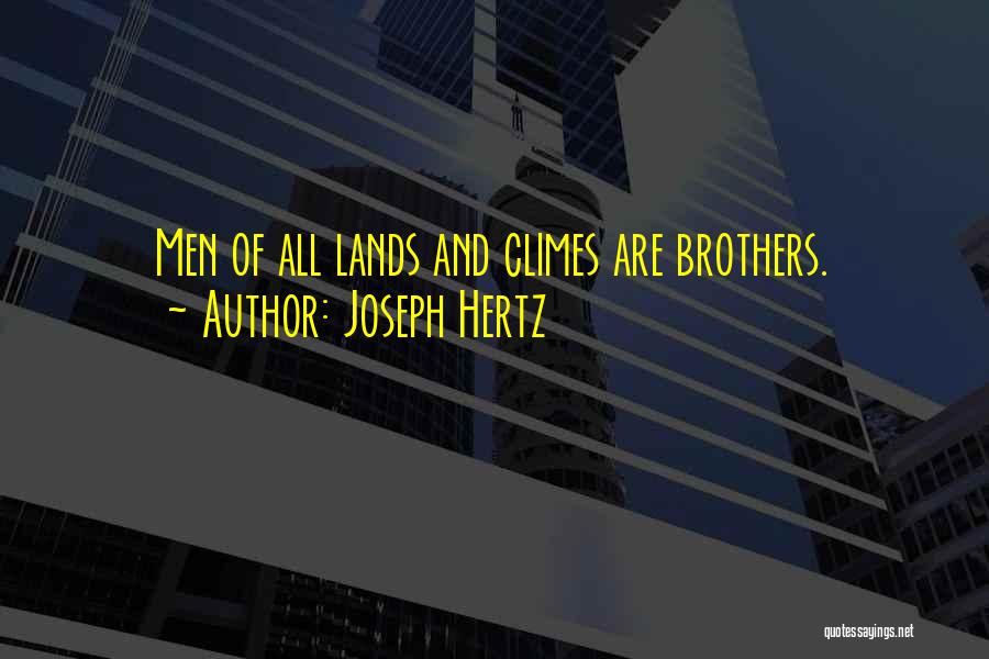 Joseph Hertz Quotes: Men Of All Lands And Climes Are Brothers.