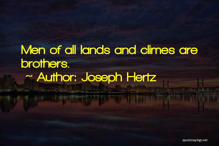 Joseph Hertz Quotes: Men Of All Lands And Climes Are Brothers.