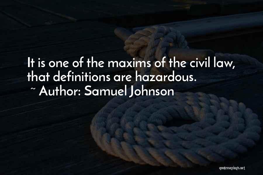 Samuel Johnson Quotes: It Is One Of The Maxims Of The Civil Law, That Definitions Are Hazardous.