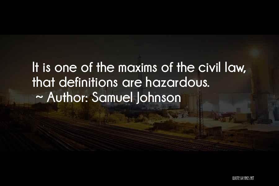 Samuel Johnson Quotes: It Is One Of The Maxims Of The Civil Law, That Definitions Are Hazardous.