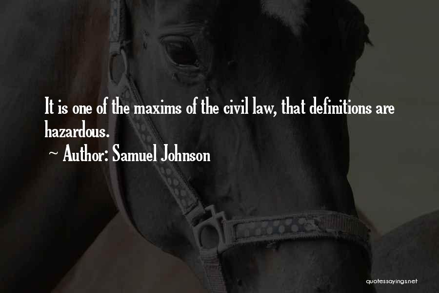 Samuel Johnson Quotes: It Is One Of The Maxims Of The Civil Law, That Definitions Are Hazardous.