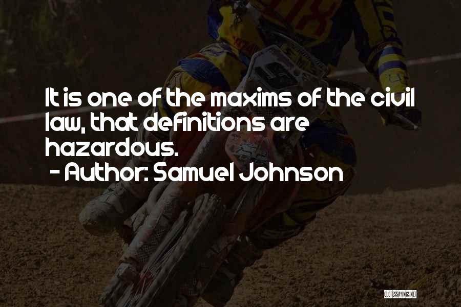 Samuel Johnson Quotes: It Is One Of The Maxims Of The Civil Law, That Definitions Are Hazardous.