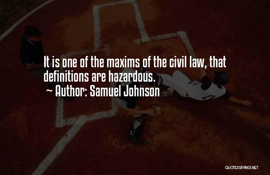 Samuel Johnson Quotes: It Is One Of The Maxims Of The Civil Law, That Definitions Are Hazardous.
