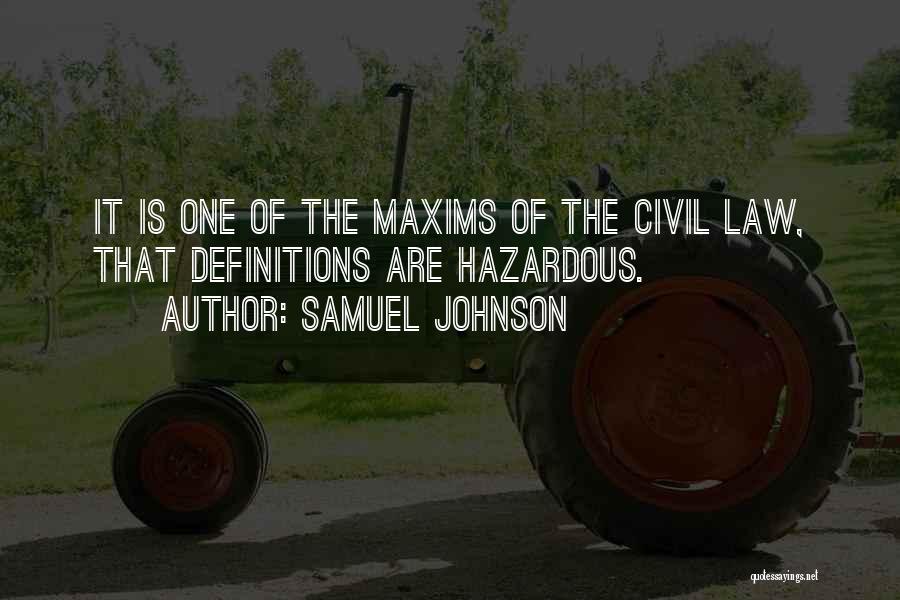 Samuel Johnson Quotes: It Is One Of The Maxims Of The Civil Law, That Definitions Are Hazardous.