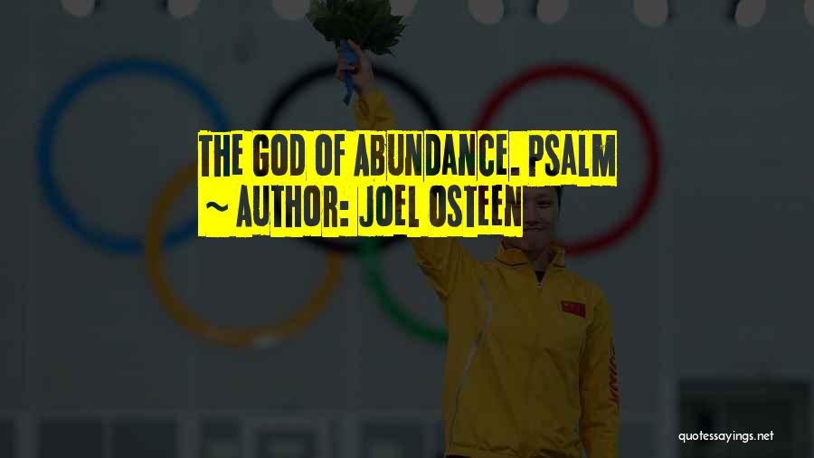 Joel Osteen Quotes: The God Of Abundance. Psalm