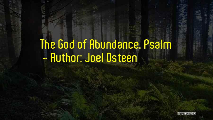 Joel Osteen Quotes: The God Of Abundance. Psalm
