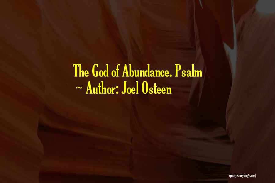 Joel Osteen Quotes: The God Of Abundance. Psalm