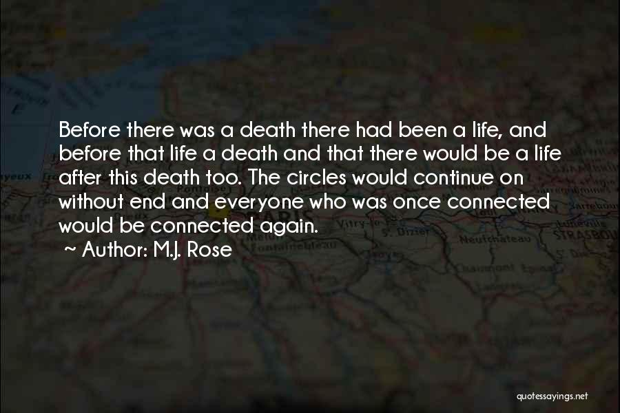 M.J. Rose Quotes: Before There Was A Death There Had Been A Life, And Before That Life A Death And That There Would