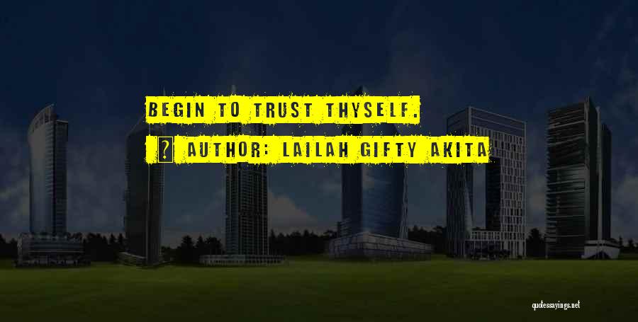 Lailah Gifty Akita Quotes: Begin To Trust Thyself.