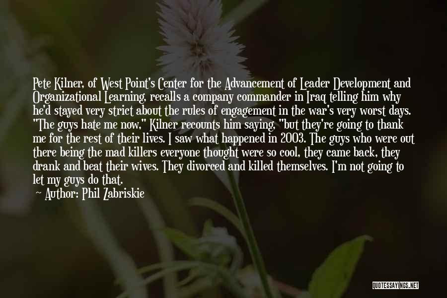 Phil Zabriskie Quotes: Pete Kilner, Of West Point's Center For The Advancement Of Leader Development And Organizational Learning, Recalls A Company Commander In