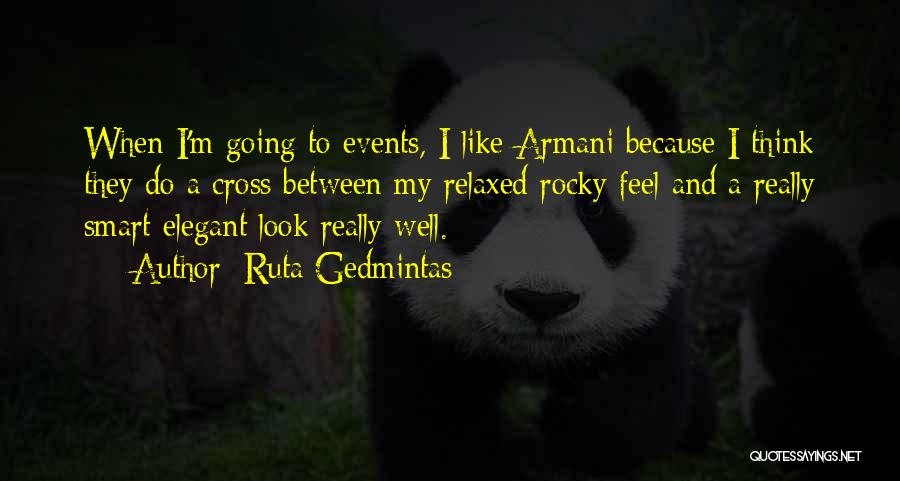 Ruta Gedmintas Quotes: When I'm Going To Events, I Like Armani Because I Think They Do A Cross Between My Relaxed Rocky Feel