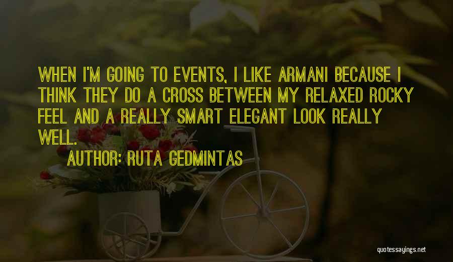 Ruta Gedmintas Quotes: When I'm Going To Events, I Like Armani Because I Think They Do A Cross Between My Relaxed Rocky Feel
