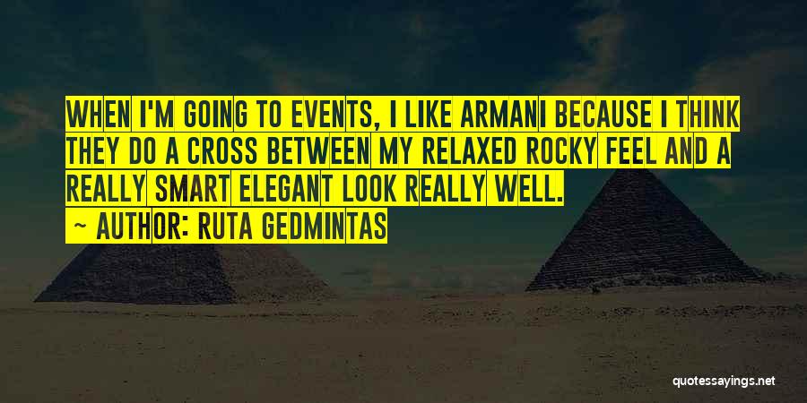 Ruta Gedmintas Quotes: When I'm Going To Events, I Like Armani Because I Think They Do A Cross Between My Relaxed Rocky Feel