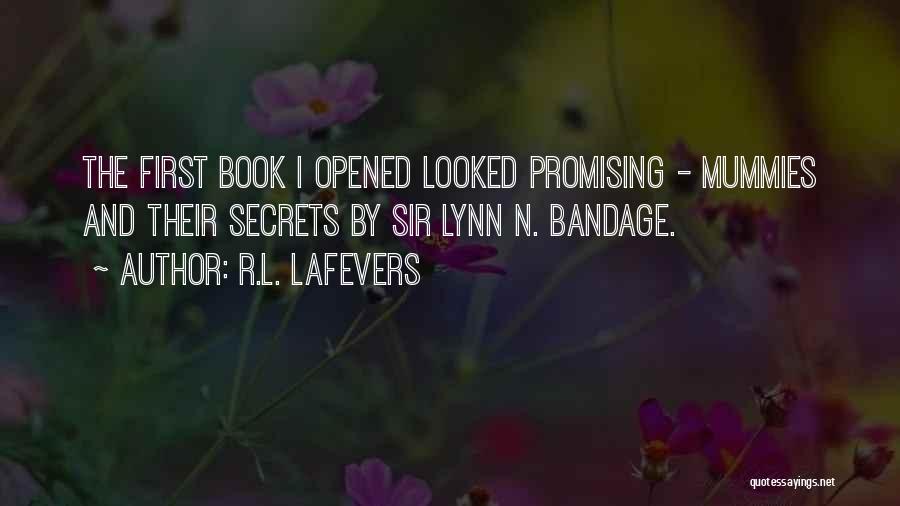 R.L. LaFevers Quotes: The First Book I Opened Looked Promising - Mummies And Their Secrets By Sir Lynn N. Bandage.