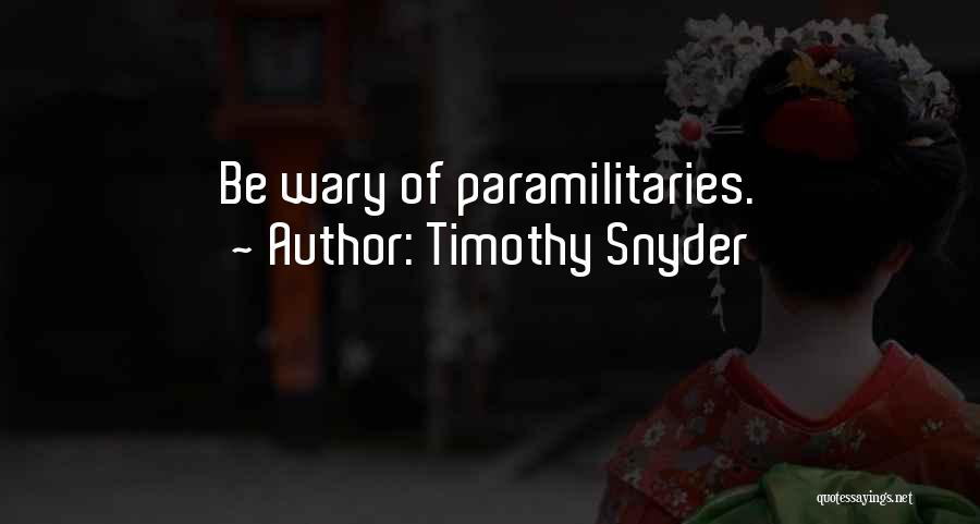 Timothy Snyder Quotes: Be Wary Of Paramilitaries.