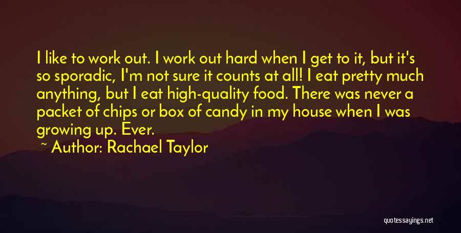 Rachael Taylor Quotes: I Like To Work Out. I Work Out Hard When I Get To It, But It's So Sporadic, I'm Not