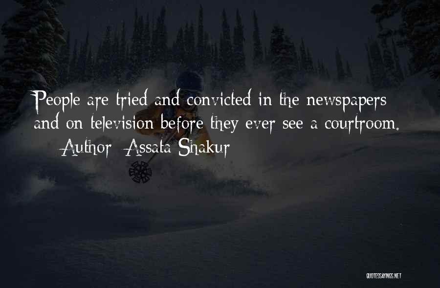 Assata Shakur Quotes: People Are Tried And Convicted In The Newspapers And On Television Before They Ever See A Courtroom.
