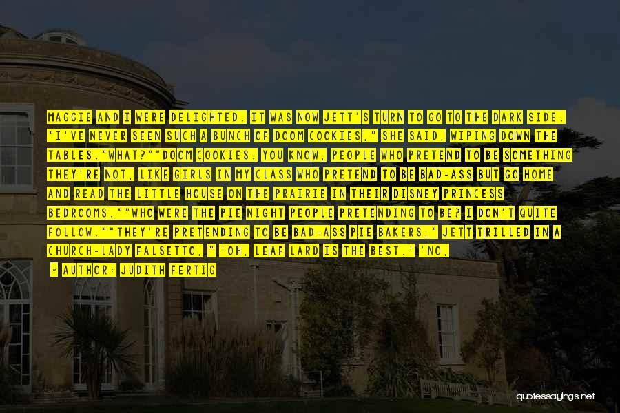 Judith Fertig Quotes: Maggie And I Were Delighted. It Was Now Jett's Turn To Go To The Dark Side. I've Never Seen Such